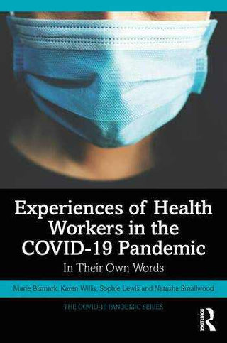 Experiences of Health Workers in the Covid-19 Pandemic : In Their Own Words