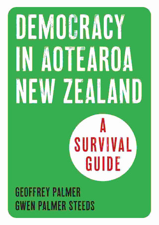 Democracy in Aotearoa : A Survival Guide