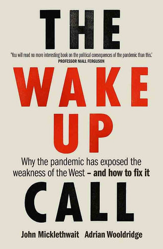 The Wake-Up Call : How the Pandemic Has Exposed the Weakness of the West - and How to Fix It