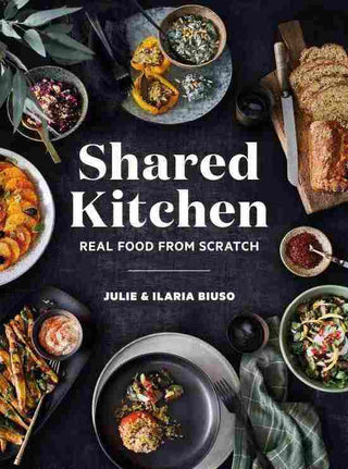 Shared Kitchen : Real Food from Scratch