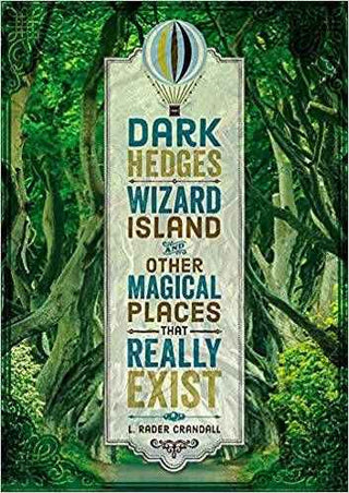 The Dark Hedges Wizard Island and Other Magical Places That Really Exist