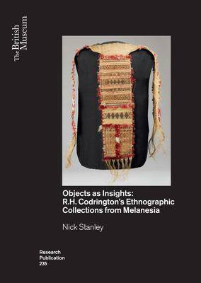 Objects as Insights: Robert Codrington-s Ethnographic Collections from Melanesia