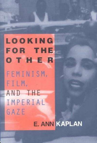 Looking for the Other : Feminism Film and the Imperial Gaze