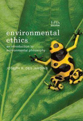 Environmental Ethics : An Introduction to Environmental Philosophy