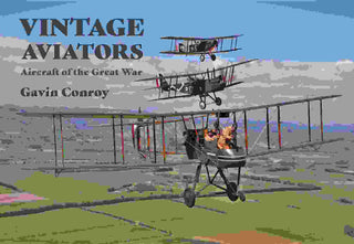 Vintage Aviators : Aircraft of the Great War