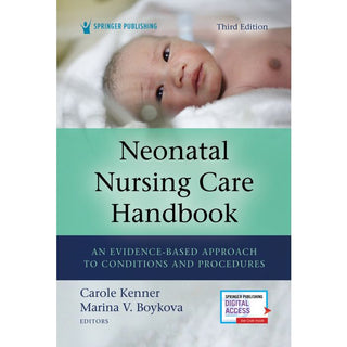 Neonatal Nursing Care Handbook : An Evidence-Based Approach to Conditions and Procedures