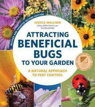 Attracting Beneficial Bugs to Your Garden : A Natural Approach to Pest Control