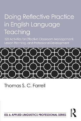 Doing Reflective Practice in English Language Teaching : 120 Activities for Effective Classroom Management