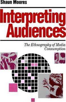 Interpreting Audiences : The Ethnography of Media Consumption