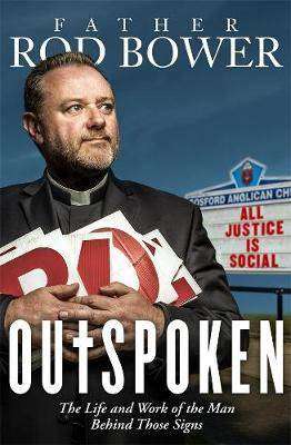 Outspoken : The Life and Work of the Man Behind Those Signs