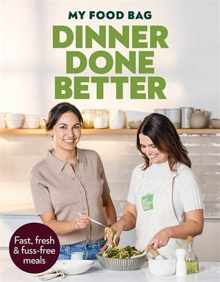 Dinner Done Better : Fast Fresh Fuss-Free Meals