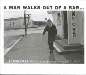 Man Walks Out of a Bar : Lucien Rizos New Zealand Photographs 1979-1982