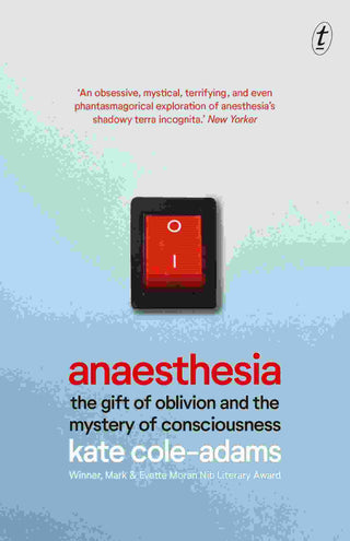 OP - Anaesthesia : The Gift of Oblivion and the Mystery of Consciousness