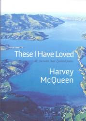 These I Have Loved My Favourite New Zealand Poems