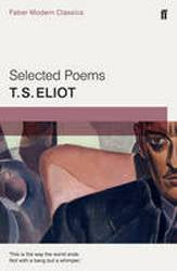 Selected Poems of T S Eliot : Faber Modern Classics