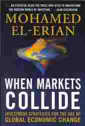 When Markets Collide Investment Strategies for the Age of Global Economic Change