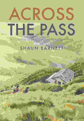 Across the Pass : A Collection of Tramping Writing