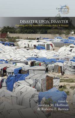 Disaster upon Disaster : Exploring the Gap Between Knowledge Policy and Practice