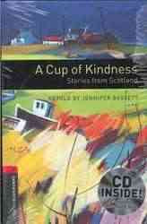 A Cup of Kindness : Stories from Scotland Oxford Bookworms Stage 3 Audio Pack