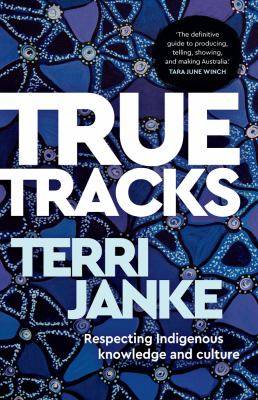 True Tracks : Respecting Indigenous Knowledge and Culture