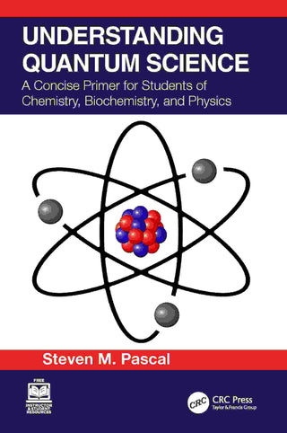 Understanding Quantum Science : A Concise Primer for Students of Chemistry Biochemistry and Physics