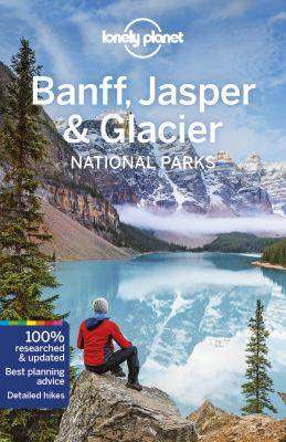 Banff Jasper and Glacier National Parks : Lonely Planet