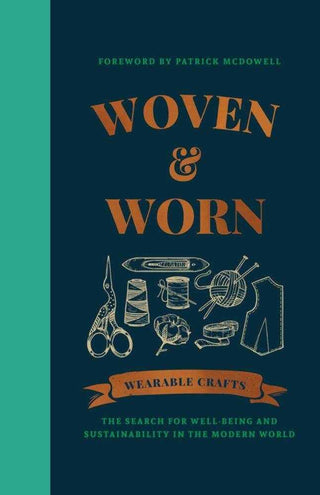 Woven and Worn : Wearable Crafts : The Search for Well-Being and Sustainability in the Modern World