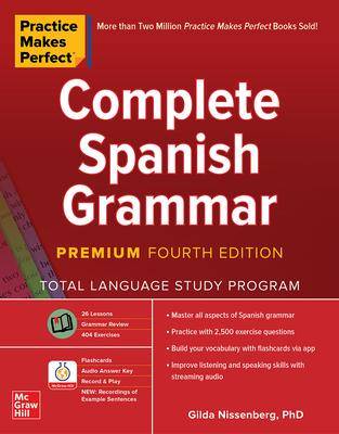 Practice Makes Perfect : Complete Spanish Grammar : Premium Fourth Edition