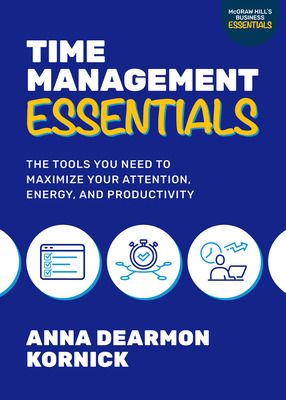 Time Management Essentials : The Tools You Need to Maximize Your Attention Energy and Productivity