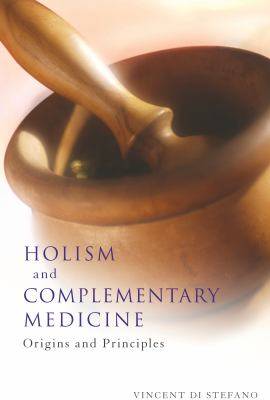 Holism and Complementary Medicine : Origins and Principles