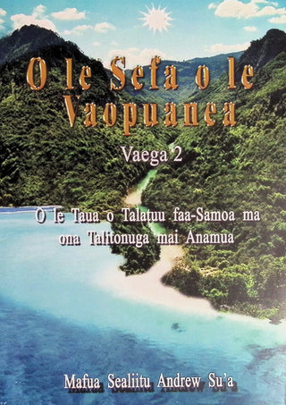 O le sefa o le Vaopuanea Vaega 2 : O le Taua o Talatuu faa-Samoa ma ona Talitonuga mai Anamua : Samoan Cosmogony