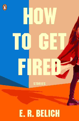 How to Get Fired : Stories