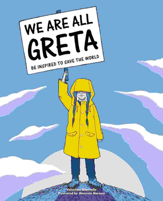 We Are All Greta : Be Inspired to Save the World