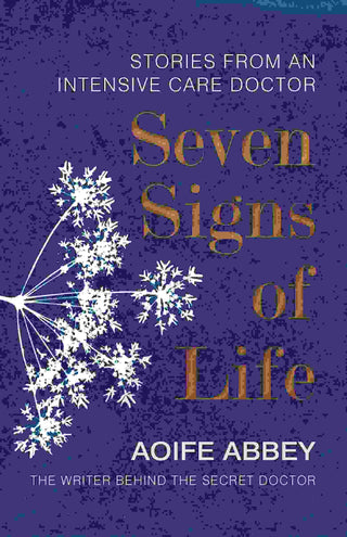 Seven Signs of Life : Stories from an Intensive Care Doctor