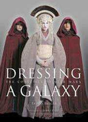 Dressing a Galaxy The Costumes of Star Wars