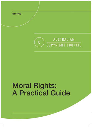 Moral Rights : A Practical Guide