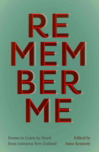 Remember Me : Poems to Learn by Heart from Aotearoa New Zealand