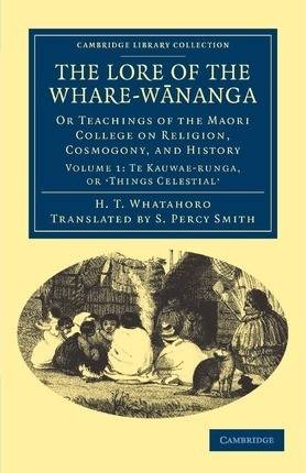 Lore of the Whare-wananga : Or Teachings of the Maori College on Religion Cosmogony and History Volume 1