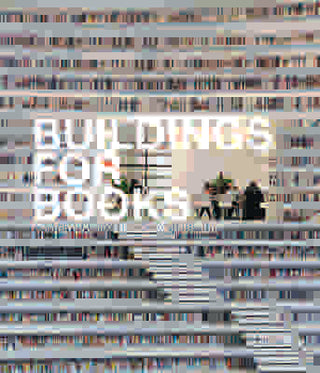 Buildings for Books : Contemporary Library Architecture