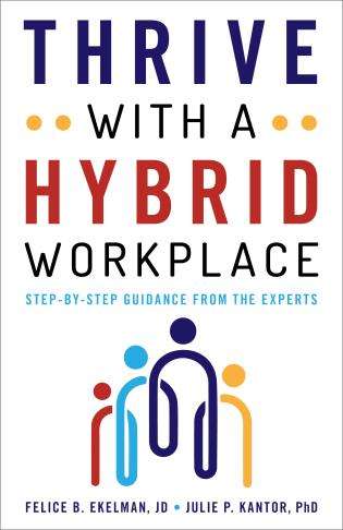 Thrive with a Hybrid Workplace : Step-by-Step Guidance from the Experts