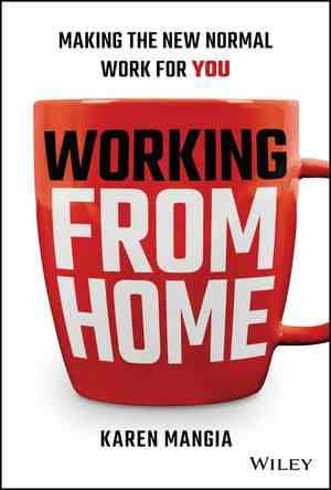 Working from Home : Making the New Normal Work for You