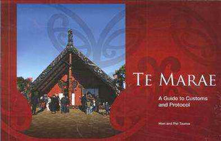 Te Marae : A Guide to Customs and Protocol