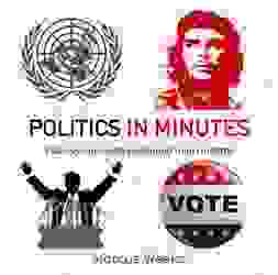 Politics in Minutes : 200 Key Concepts Explained in an Instant