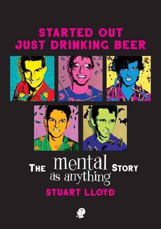 Started Out Just Drinking Beer : The Mental As Anything Story