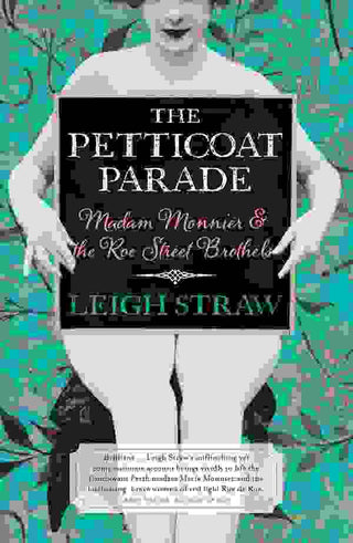 The Petticoat Parade : Madam Monnier and the Roe Street Brothels