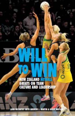 Will to Win : New Zealand Netball Greats on Team Culture and Leadership