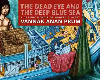 The Dead Eye and the Deep Blue Sea : A Graphic Memoir of Modern Slavery