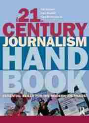 The 21st Century Journalism Handbook : Essential Skills for the Modern Journalist