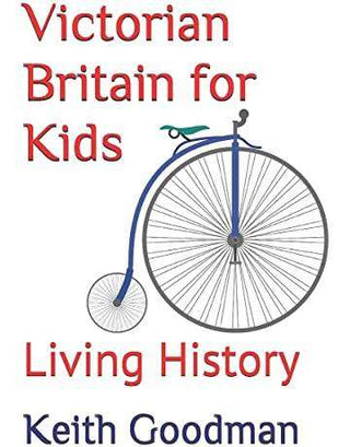 Victorian Britain for Kids : Living History