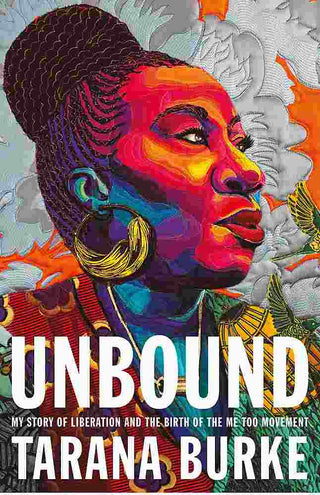 Unbound : My Story of Liberation and the Birth of the Me Too Movement